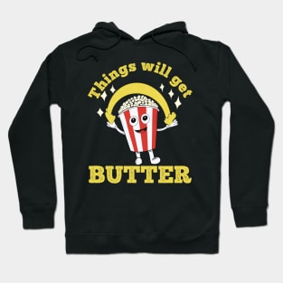 Popcorn - Things will get butter Hoodie